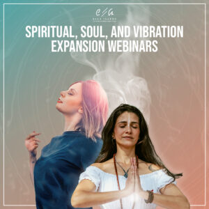 Spiritual, Soul, Vibration Expansion Webinars