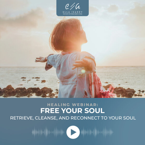 Free Your Soul Retrieve, Cleanse, and Reconnect To Your Soul