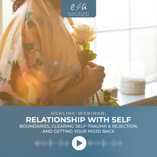 Relationship With Self Boundaries, Clearing Self-trauma & Rejection, and Getting Your Mojo Back